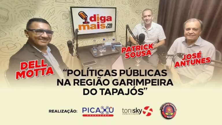 Diga Mais Podcast – Políticas Públicas na Região Garimpeira do Tapajós