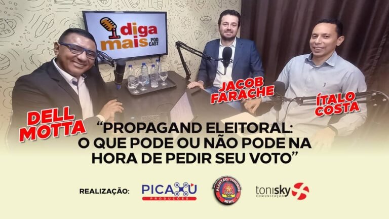 Diga Mais Podcast –  Propaganda Eleitoral: “O que pode e não pode na hora de pedir seu voto.”